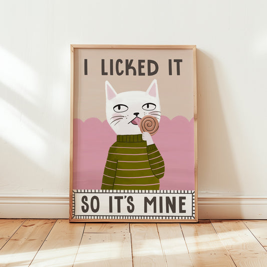 I Licked It So It's Mine Cat Art Print (unframed)