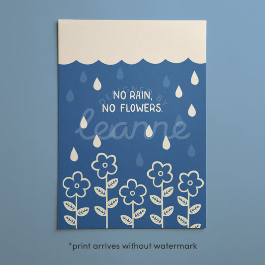 No Rain No Flowers Print