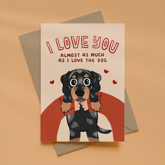 I Love You Almost As Much As I Love The Dog Card