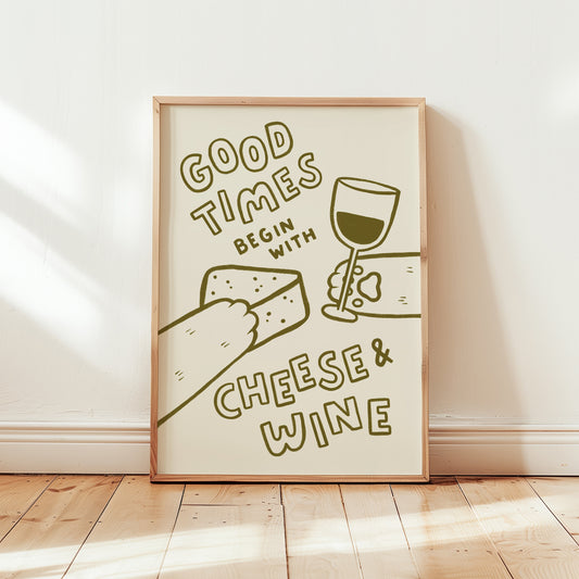 Good Times Begin With Cheese & Wine Print (unframed)