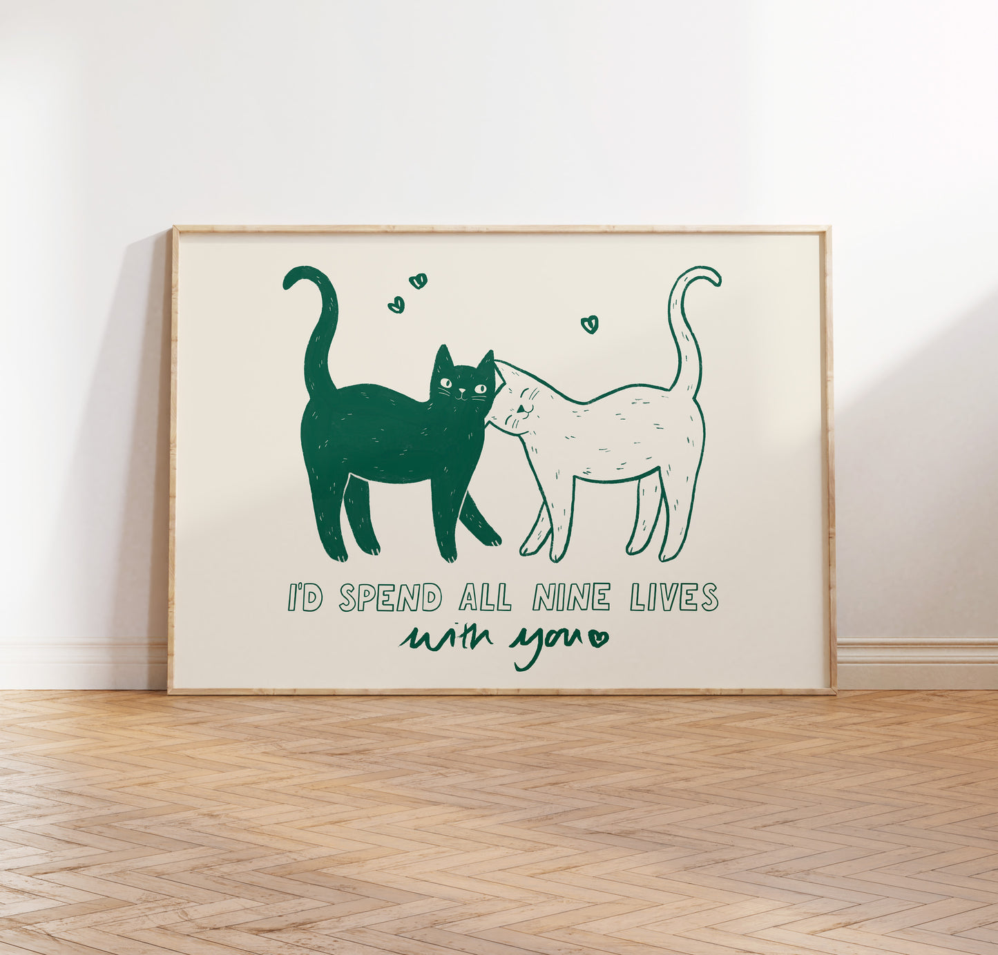 I'd Spend All Nine Lives With You Print