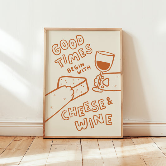 Good Times Begin With Cheese & Wine Print (unframed)
