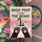 Wash Your Little Toe Beans Print