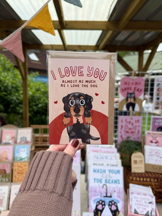 I Love You Almost As Much As I Love The Dog Card