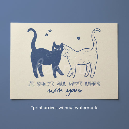 I'd Spend All Nine Lives With You Print
