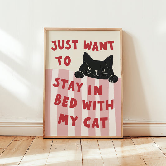 Just Want to Stay in Bed with My Cat Print